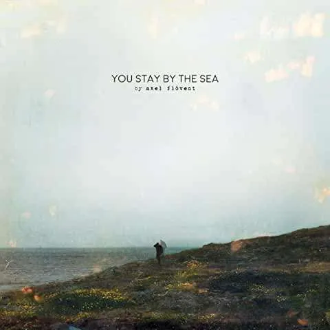 CD Axel Flovent - FLÓVENT, AXEL - YOU STAY BY THE SEA