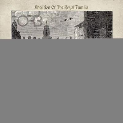 The Orb – ABOLITION OF THE ROYAL FAMILIA - GUILLOTINE MIXES (CD)