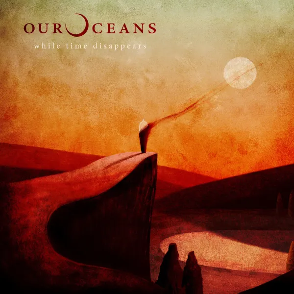 Our Oceans – WHILE TIME DISAPPEARS (CD)