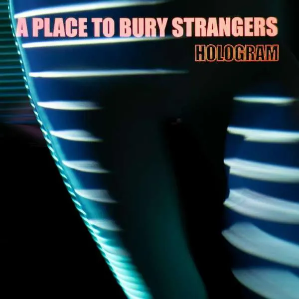 A Place to Bury Strangers – HOLOGRAM (CD)