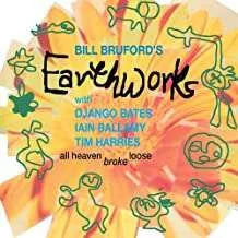 Bill Bruford's Earthworks – BRUFORD, BILL'S EARTHWORKS - ALL HEAVEN BROKE LOOSE (CD)