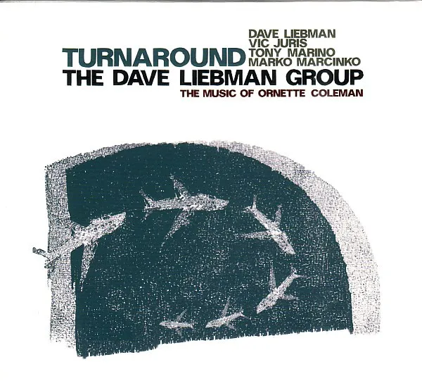 CD The Dave Liebman Group - Turnaround: The Music Of Ornette Coleman