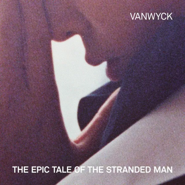 VanWyck – EPIC TALE OF THE STRANDED MAN (Vinyl)