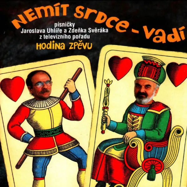 Jaroslav Uhlíř a Zdeněk Svěrák – Nemít Srdce - Vadí (CD)