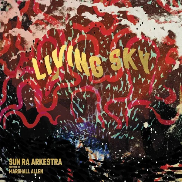 Sun Ra and His Myth Science Arkestra – Sun Ra Arkestra: Directed By Marshall Allen - Living Sky (CD)