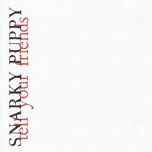SNARKY PUPPY - TELL YOUR FRIENDS (2014) (CD)