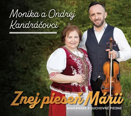 Monika Kandráčová – Monika a Ondrej Kandráčovci - Znej pieseň Márii (CD)