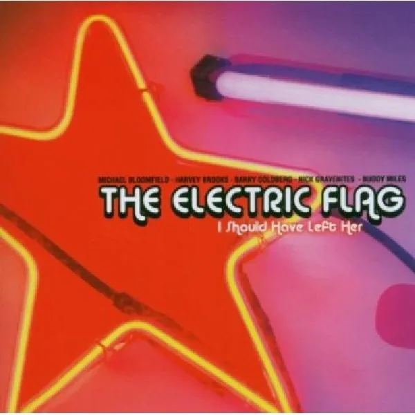 The Electric Flag – ELECTRIC FLAG - I SHOULD HAVE LEFT HER (CD)