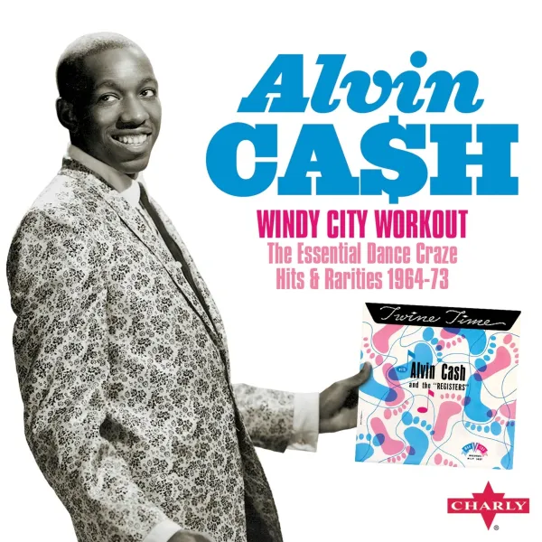 Alvin Cash – WINDY CITY WORKOUT - THE ESSENTIAL DANCE CRAZE HITS & RARITIES 1964-73 (CD)