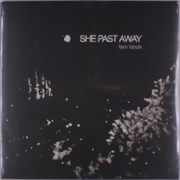 She Past Away – NARIN YALNIZLIK (2022) (Vinyl)
