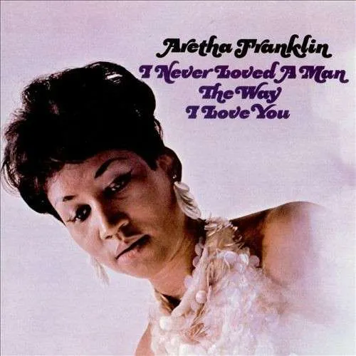 Aretha Franklin – I Never Loved a Man (The Way I Love You) (Vinyl)