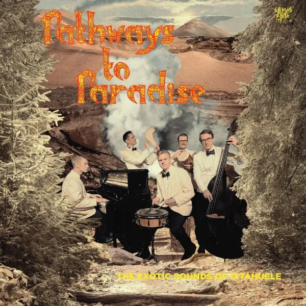 Ìxtahuele – PATHWAYS TO PARADISE (Yellow Vinyl)