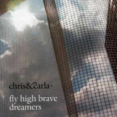 Chris & Carla – FLY HIGH BRAVE DREAMERS (CD)
