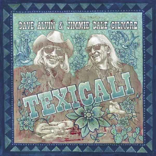 Dave Alvin & Jimmie Dale Gilmore – TEXICALI (Vinyl)