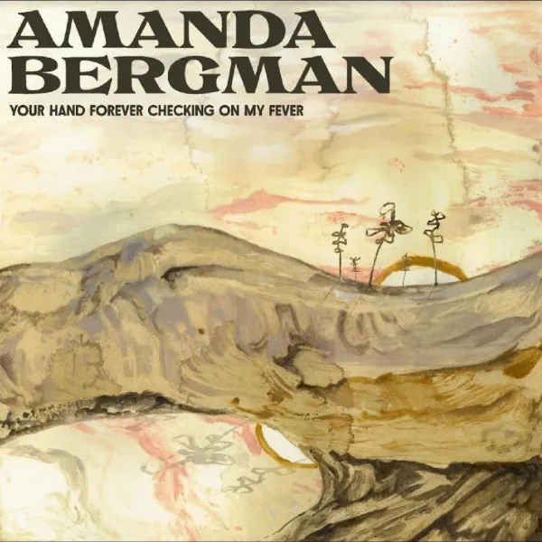 Amanda Bergman – BERGMAN, AMANDA - YOUR HAND FOREVER CHECKING ON MY FEVER (CD)