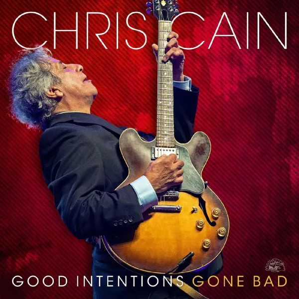 Chris Cain – GOOD INTENTIONS GONE BAD (Vinyl)