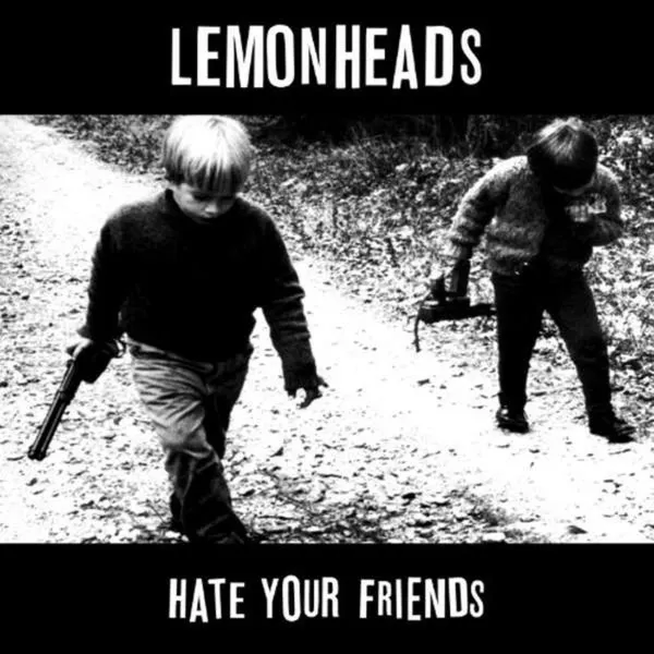 The Lemonheads – LEMONHEADS - HATE YOUR FRIENDS (Vinyl)