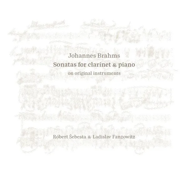 Róbert Šebesta & Ladislav Fanzowitz - Johannes Brahms: Sonatas for Clarinet & Piano on Original Instruments (CD)
