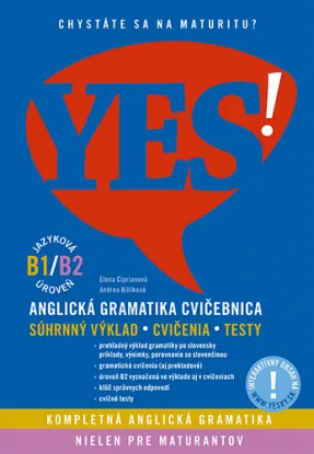 YES! Anglická gramatika - cvičebnica: súhrnný výklad, cvičenia, testy - Andrea Billíková, Elena Ciprianová