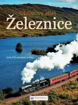 Železnice - obrazový atlas - Werner Schabert