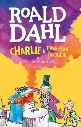 Charlie a továreň na čokoládu - Roald Dahl