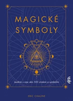 Magické symboly: Lexikón s viac ako 500 znakmi a symbolmi - Eric Chaline, Tatiana Langová