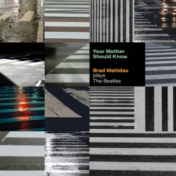 Mehldau Brad - Your Mother Should Know: Brad Mehldau Plays The Beatles CD - Brad Mehldau