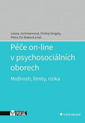 Péče on-line v psychosociálních oborech - Leona Jochmannová, Petra Zia Sluková, Ondrej Gergely