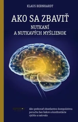 Ako sa zbaviť nutkaní a nutkavých myšlienok - Klaus Bernahardt