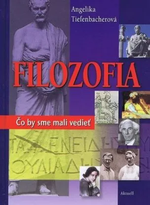 Filozofia - Čo by sme mali vedieť - Angelika Tiefenbacher