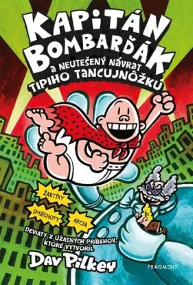 Kapitán Bombarďák 9: Kapitán Bombarďák a neutešený návrat Tipiho Tancujnôžku - Dav Pilkey