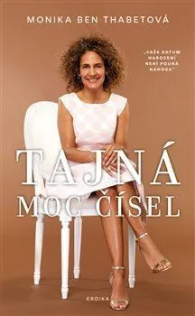 Tajná moc čísel - Monika Ben Thabetová