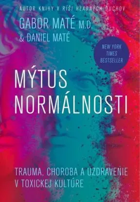 Mýtus normálnosti - Gabor Maté, Daniel Maté