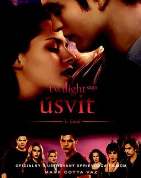 Úsvit - Oficiálny ilustrovaný sprievodca filmom 1. čásť - Mark Cotta Vaz