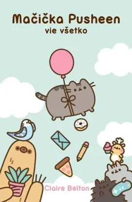 Mačička Pusheen vie všetko - Claire Beltonová