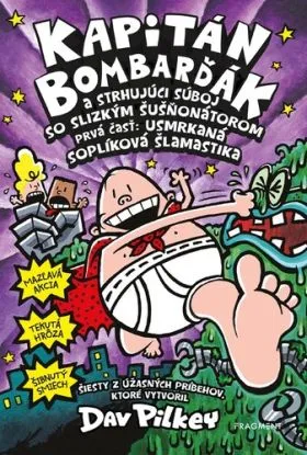 Kapitán Bombarďák 6: Kapitán Bombarďák a strhujúci súboj so Slizkým Šušňonátorom, 2. vydanie - Dav Pilkey