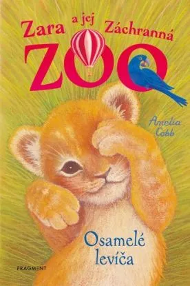 Zara a jej Záchranná zoo 2: Osamelé levíča, 2. vydanie - Amelia Cobb