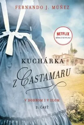 Kuchárka z Castamaru 2: V dobrom i v zlom - Fernando J. Múnez