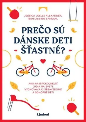 Prečo sú dánske deti šťastné?, 3. vydanie - Jessica Joelle Alexander, Iben Dissing Sandahl