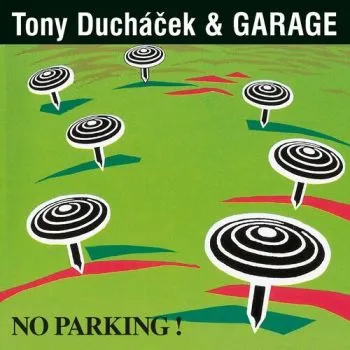 Ducháček Tony & Garage - No Parking! (30th Anniversary Remaster) CD - Tony Ducháček