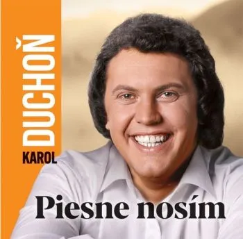 Duchoň Karol - Piesne nosím CD - Karol Duchoň
