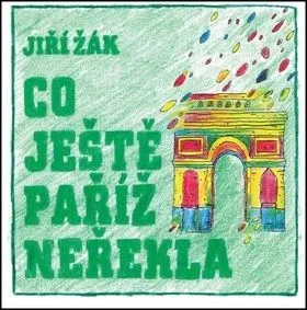 Co ještě Paříž neřekla - Jiří Žák