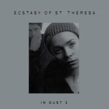 Ecstasy Of St. Theresa - In Dust 3 LP - Ecstasy Of St. Theresa