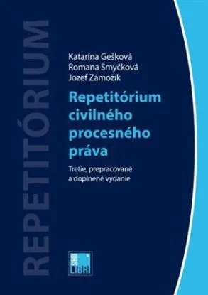 Repetitórium civilného procesného práva, 3. vydanie - Katarína Gešková, Romana Smyčková, Jozef Zámožík