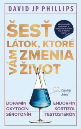 Šesť látok, ktoré vám zmenia život - David JP Phillips