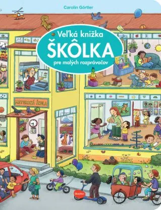 Veľká knižka ŠKÔLKA pre malých rozprávačov - Carolin Görtler, Carolin Görtler