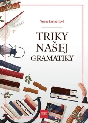 Triky našej gramatiky - Terézia Lampartová
