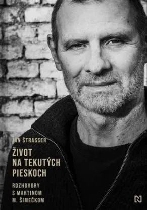 Život na tekutých pieskoch - Ján Štrasser, Martin M. Šimečka