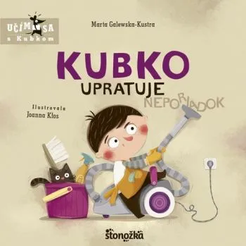 Kubko upratuje - Marta Galewska-Kustra, Joanna Klos