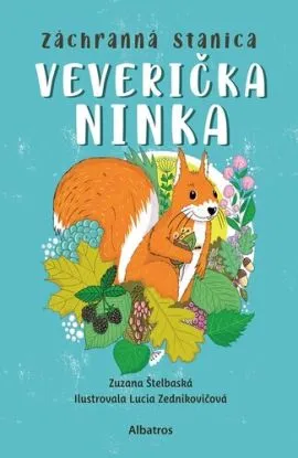 Záchranná stanica: Veverička Ninka - Zuzana Štelbaská, Lucia Zednikovičová